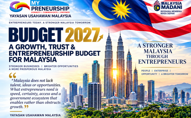  Yayasan Usahawan Malaysia urges government to make Budget 2027 a “Growth, Trust & Entrepreneurship Budget”